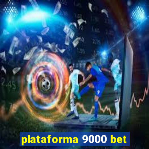 plataforma 9000 bet